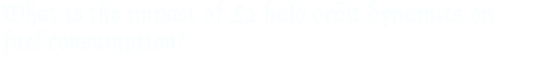 What is the impact of L2 halo orbit dynamics on fuel consumption?